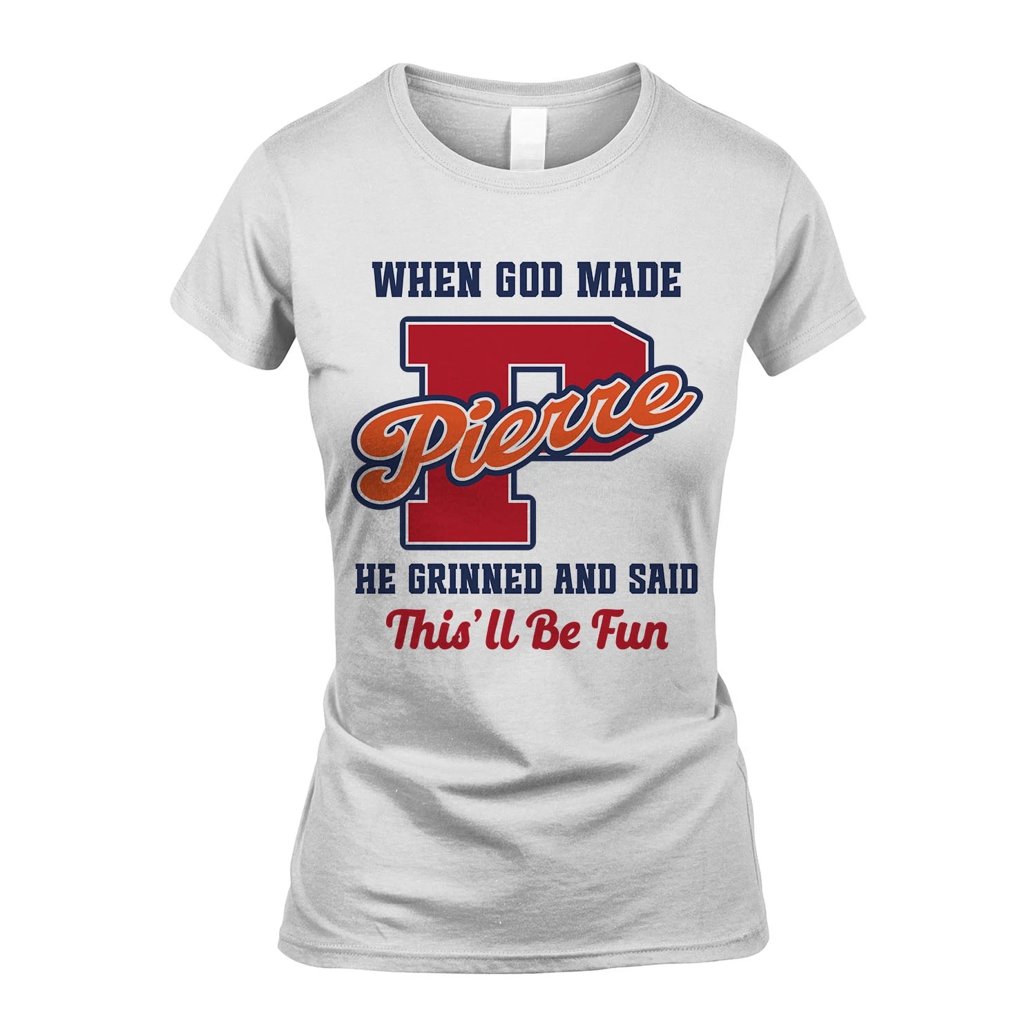 God Made Your Name Custom Shirt PIERRE M1-16