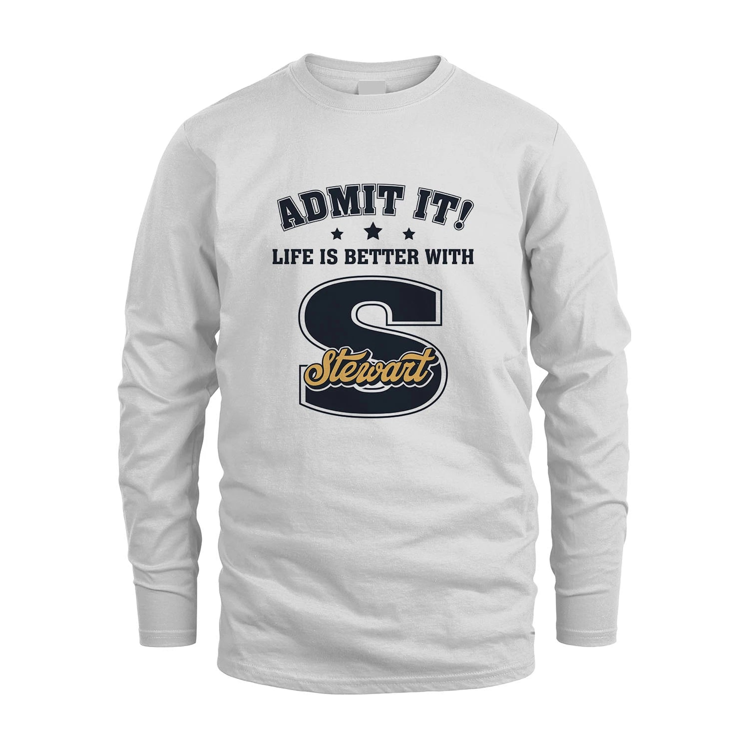 Life Is Better With Your Name Shirt STEWART M1-17