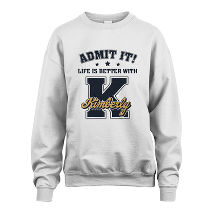 Life Is Better With Your Name Shirt KIMBERLY M1-17