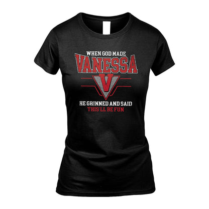 When God Made Your Name He Grinned And Said This'll Be Fun Baseball Shirt VANESSA M1-29