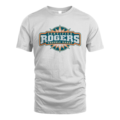 Certified Your Name Trouble Maker Shirt ROGERS M1-36