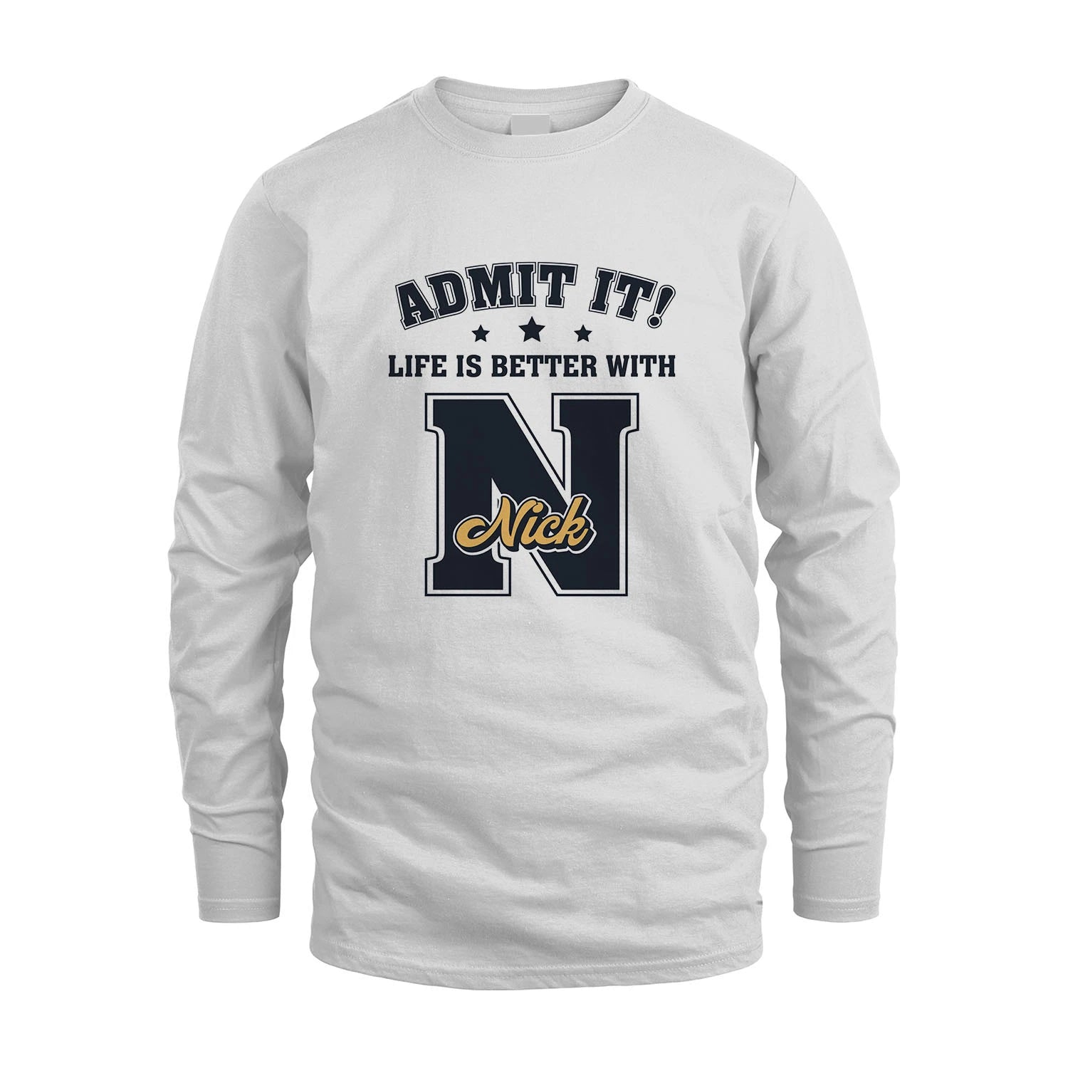 Life Is Better With Your Name Shirt NICK M1-17