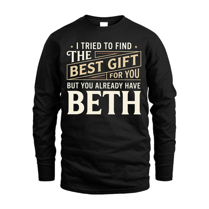 I Tried To Find The Best Gift For You Shirt BETH M1-3