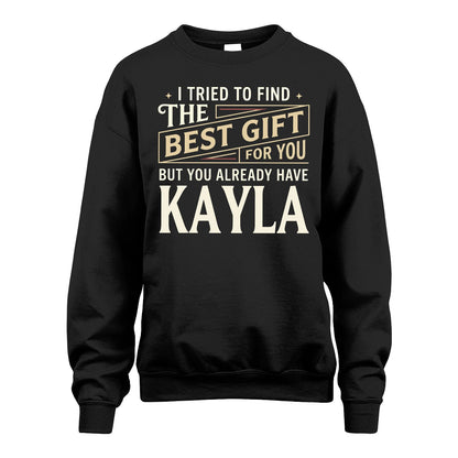 I Tried To Find The Best Gift For You Shirt KAYLA M1-3
