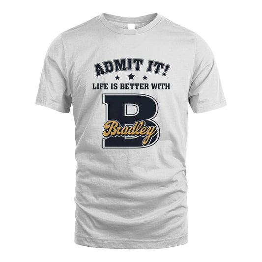 Life Is Better With Your Name Shirt BRADLEY M1-17