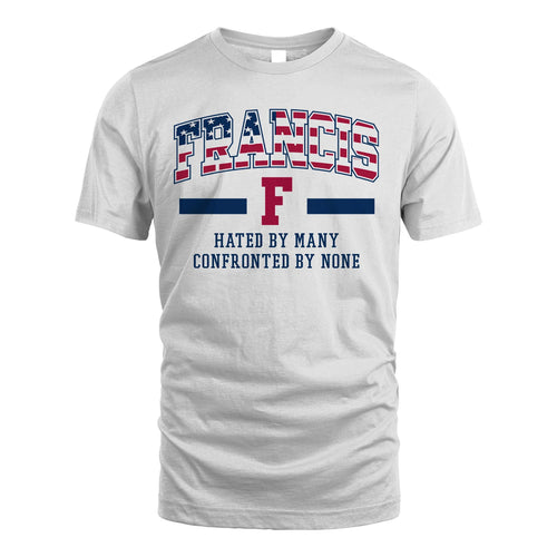 Hated By Many Confronted By None America Shirt FRANCIS M1-10