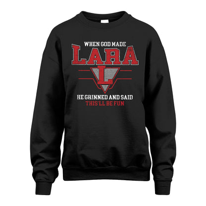 When God Made Your Name He Grinned And Said This'll Be Fun Baseball Shirt LARA M1-29
