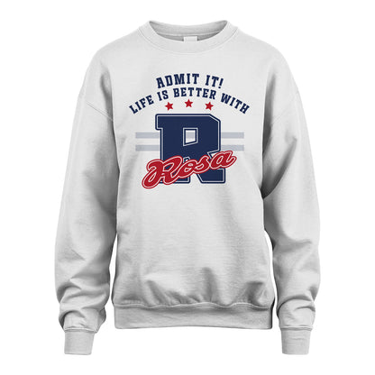 Admit It Life Is Better With Your Name Custom Shirt ROSA M1-20
