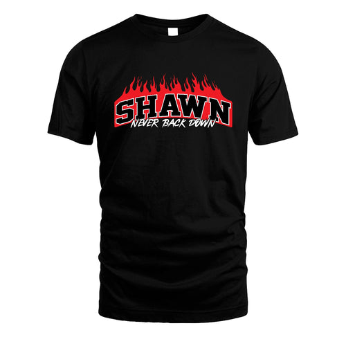 Never Back Down Your Name With Fire Shirt SHAWN M1-37
