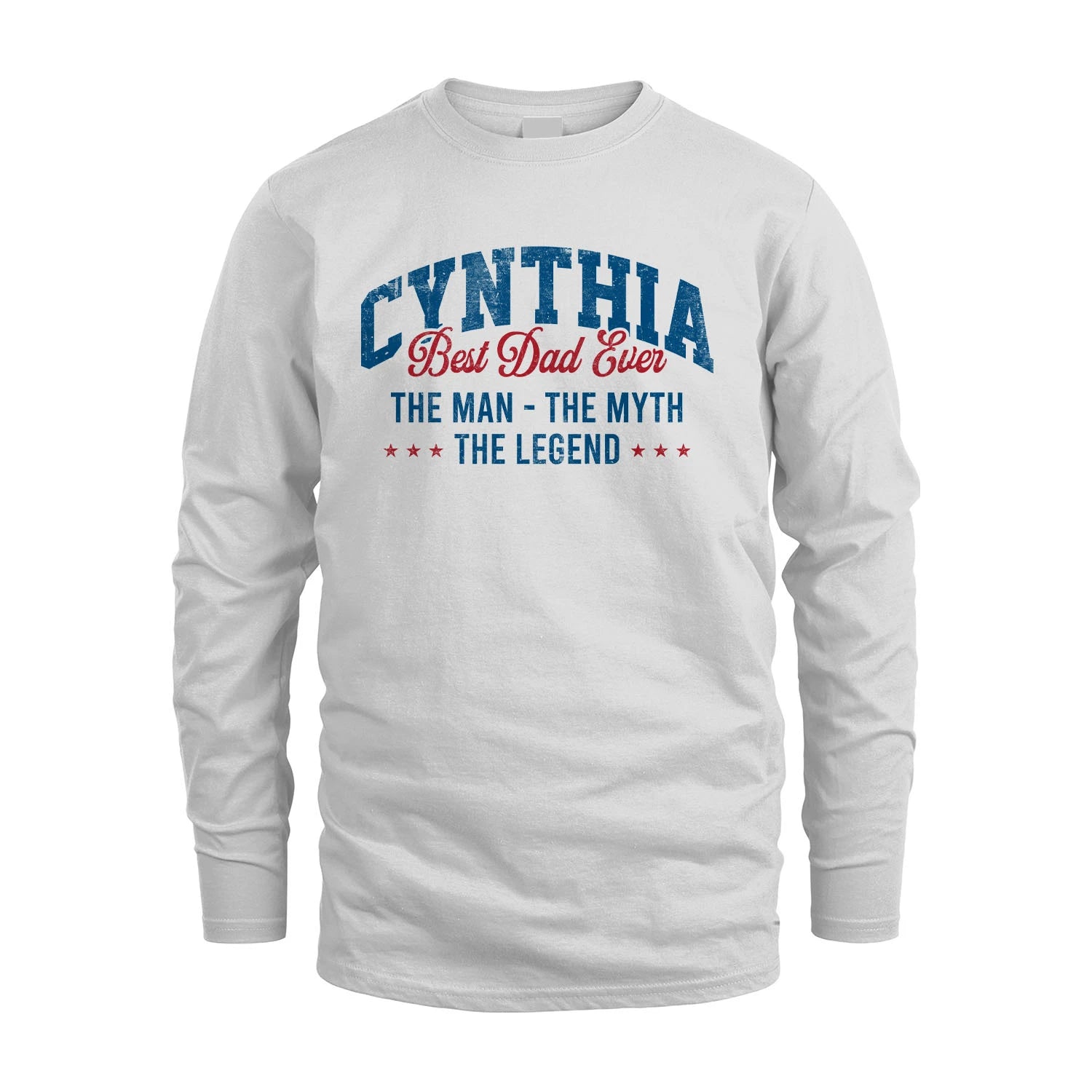 Best Dad Ever The Man The Myth The Legend CYNTHIA M1-7