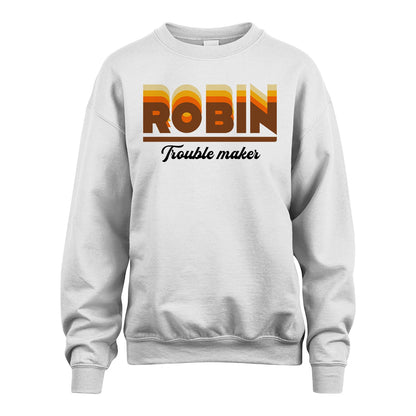 Your Name Trouble Maker Funny Shirt ROBIN M1-34