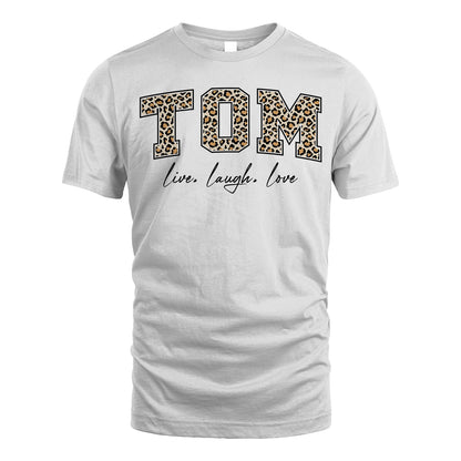 Live Laugh Love Custom Name With Leopard Pattern Shirt TOM M1-13