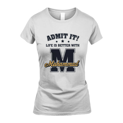 Life Is Better With Your Name Shirt MUHAMMAD M1-17