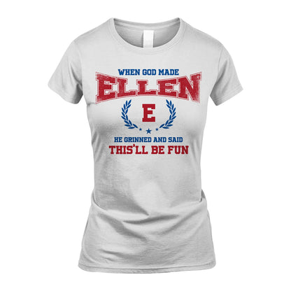 When God Made He Grinned And Said This'll Be Fun Shirt ELLEN M1-12