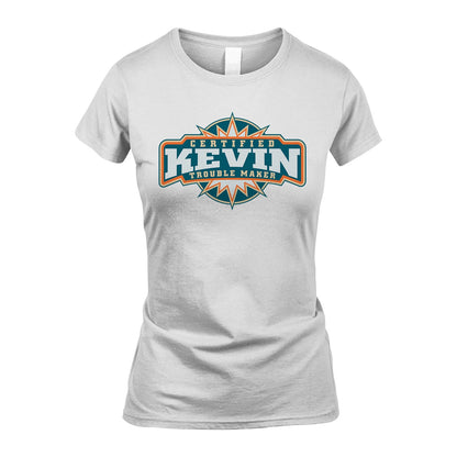 Certified Your Name Trouble Maker Shirt KEVIN M1-36
