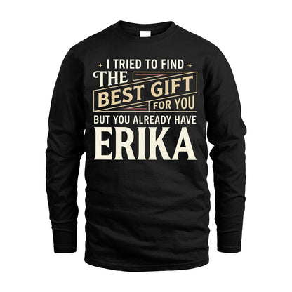 I Tried To Find The Best Gift For You Shirt ERIKA M1-3