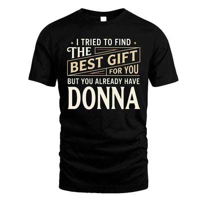 I Tried To Find The Best Gift For You Shirt DONNA M1-3