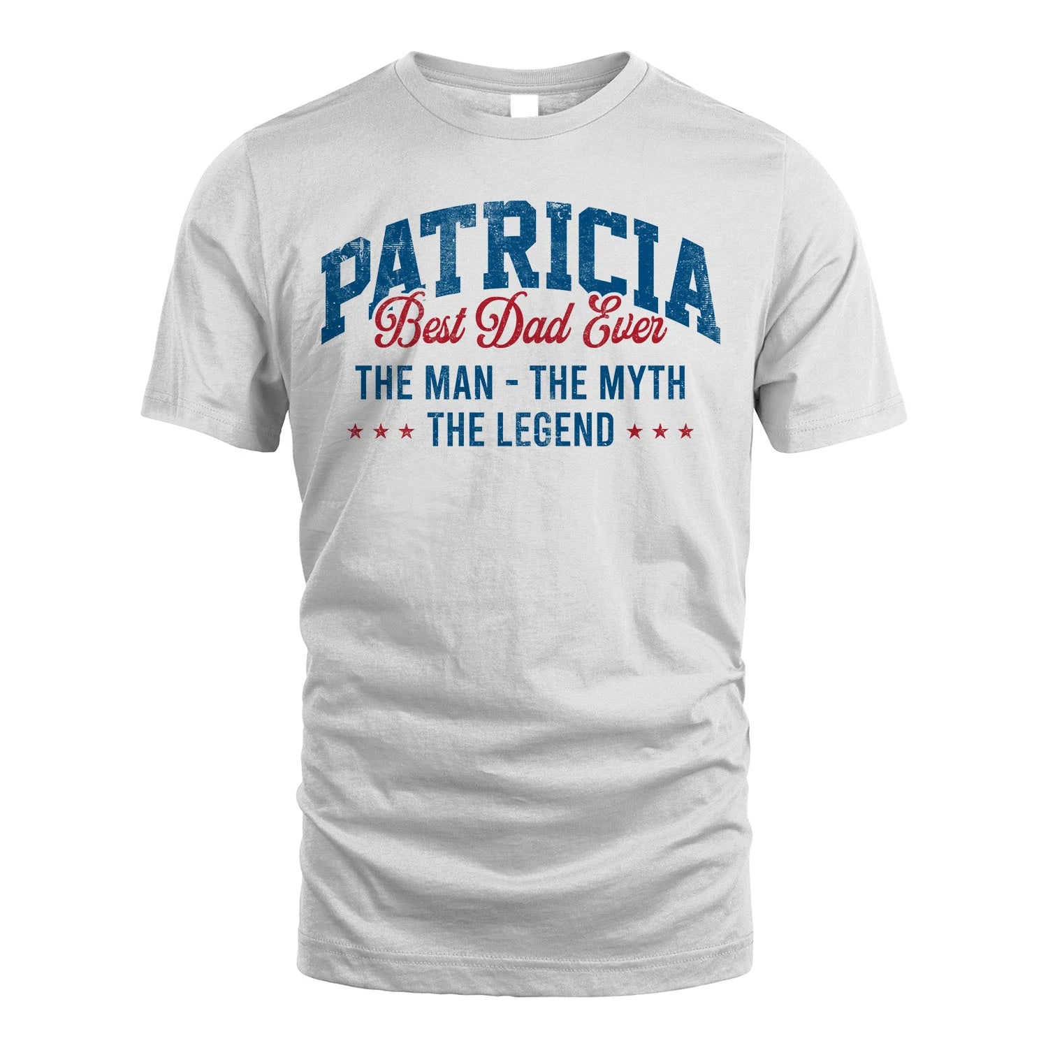 Best Dad Ever The Man The Myth The Legend PATRICIA M1-7