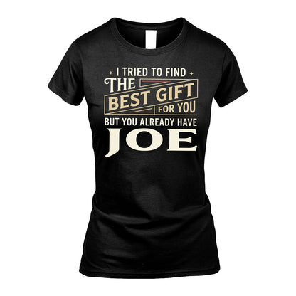 I Tried To Find The Best Gift For You Shirt JOE M1-3