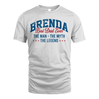 Best Dad Ever The Man The Myth The Legend BRENDA M1-7