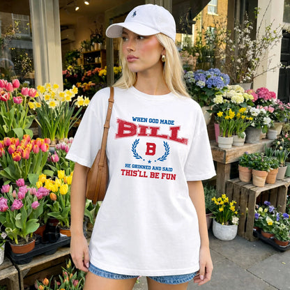 When God Made He Grinned And Said This'll Be Fun Shirt BILL M1-12