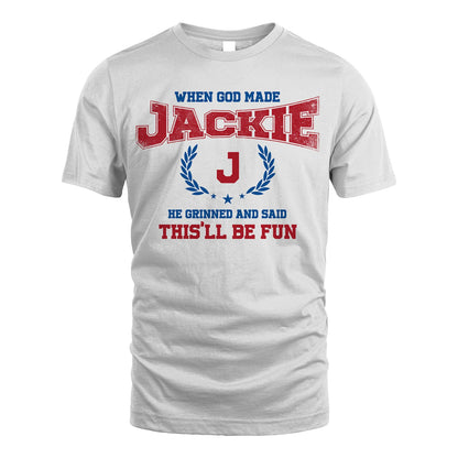 When God Made He Grinned And Said This'll Be Fun Shirt JACKIE M1-12
