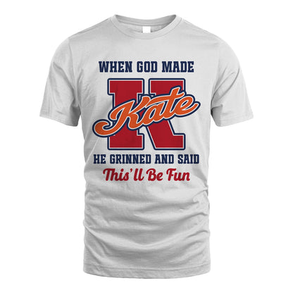 God Made Your Name Custom Shirt KATE M1-16