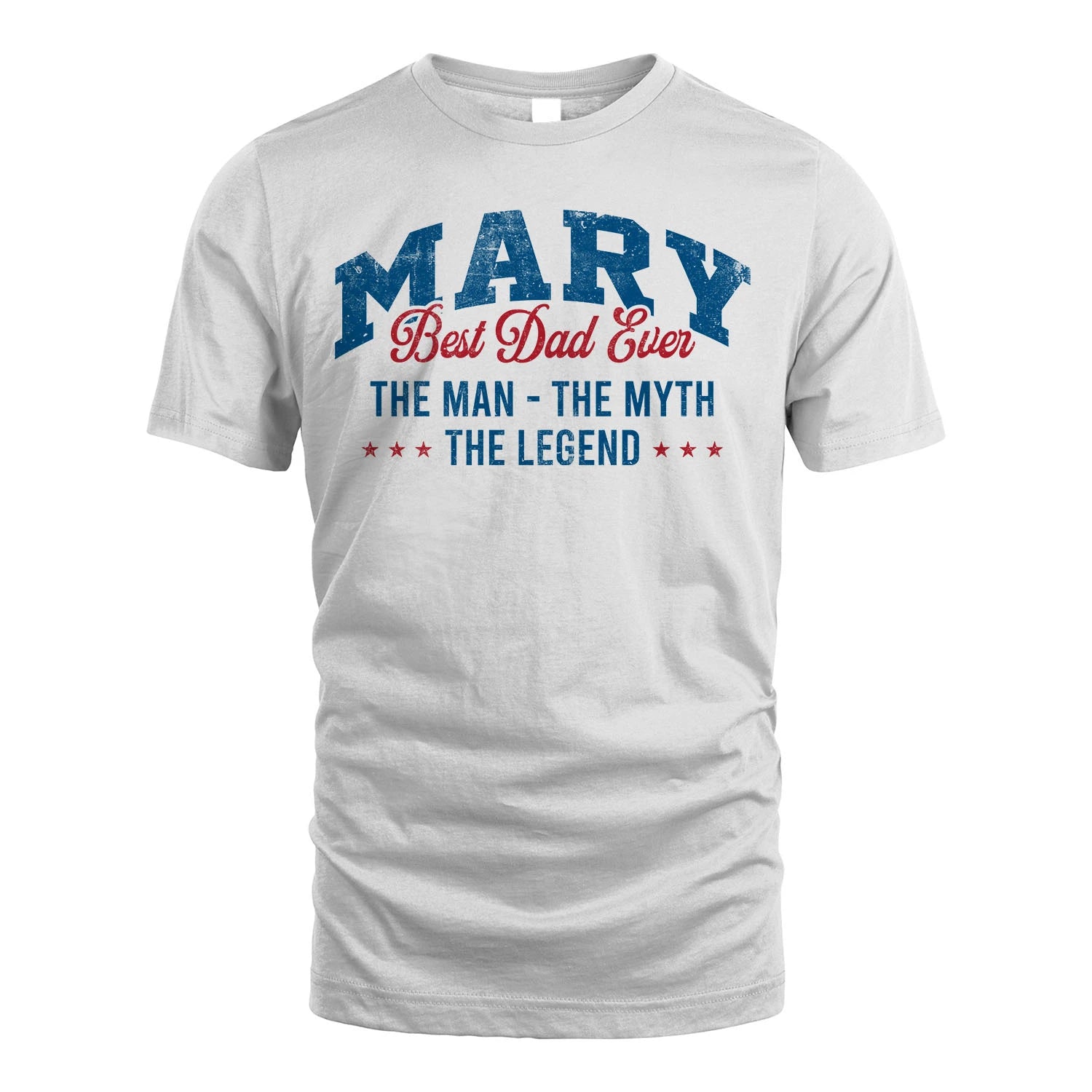Best Dad Ever The Man The Myth The Legend MARY M1-7
