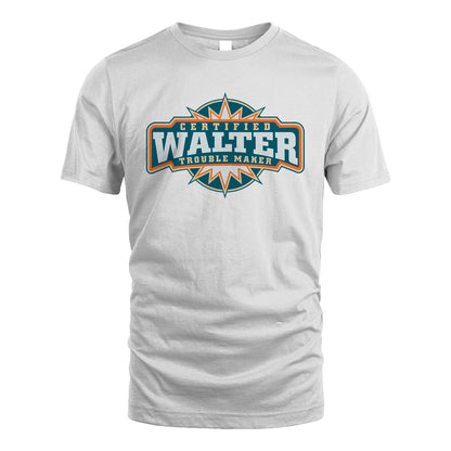 Certified Your Name Trouble Maker Shirt WALTER M1-36