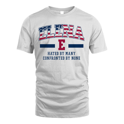 Hated By Many Confronted By None America Shirt ELENA M1-10
