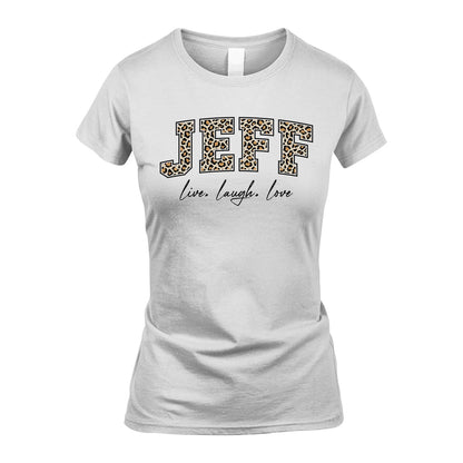 Live Laugh Love Custom Name With Leopard Pattern Shirt JEFF M1-13