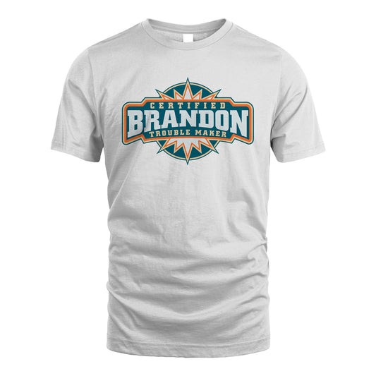 Certified Your Name Trouble Maker Shirt BRANDON M1-36