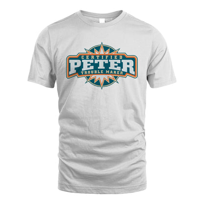 Certified Your Name Trouble Maker Shirt PETER M1-36