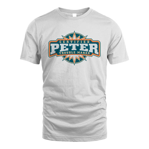 Certified Your Name Trouble Maker Shirt PETER M1-36