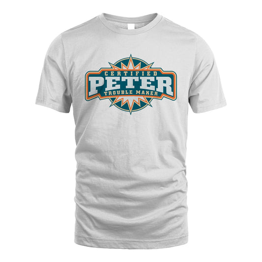 Certified Your Name Trouble Maker Shirt PETER M1-36