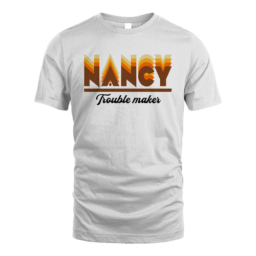 Your Name Trouble Maker Funny Shirt NANCY M1-34