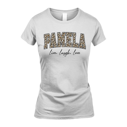 Live Laugh Love Custom Name With Leopard Pattern Shirt PAMELA M1-13