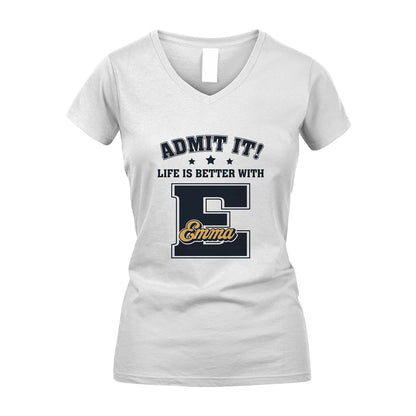 Life Is Better With Your Name Shirt EMMA M1-17