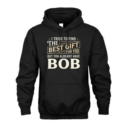 I Tried To Find The Best Gift For You Shirt BOB M1-3