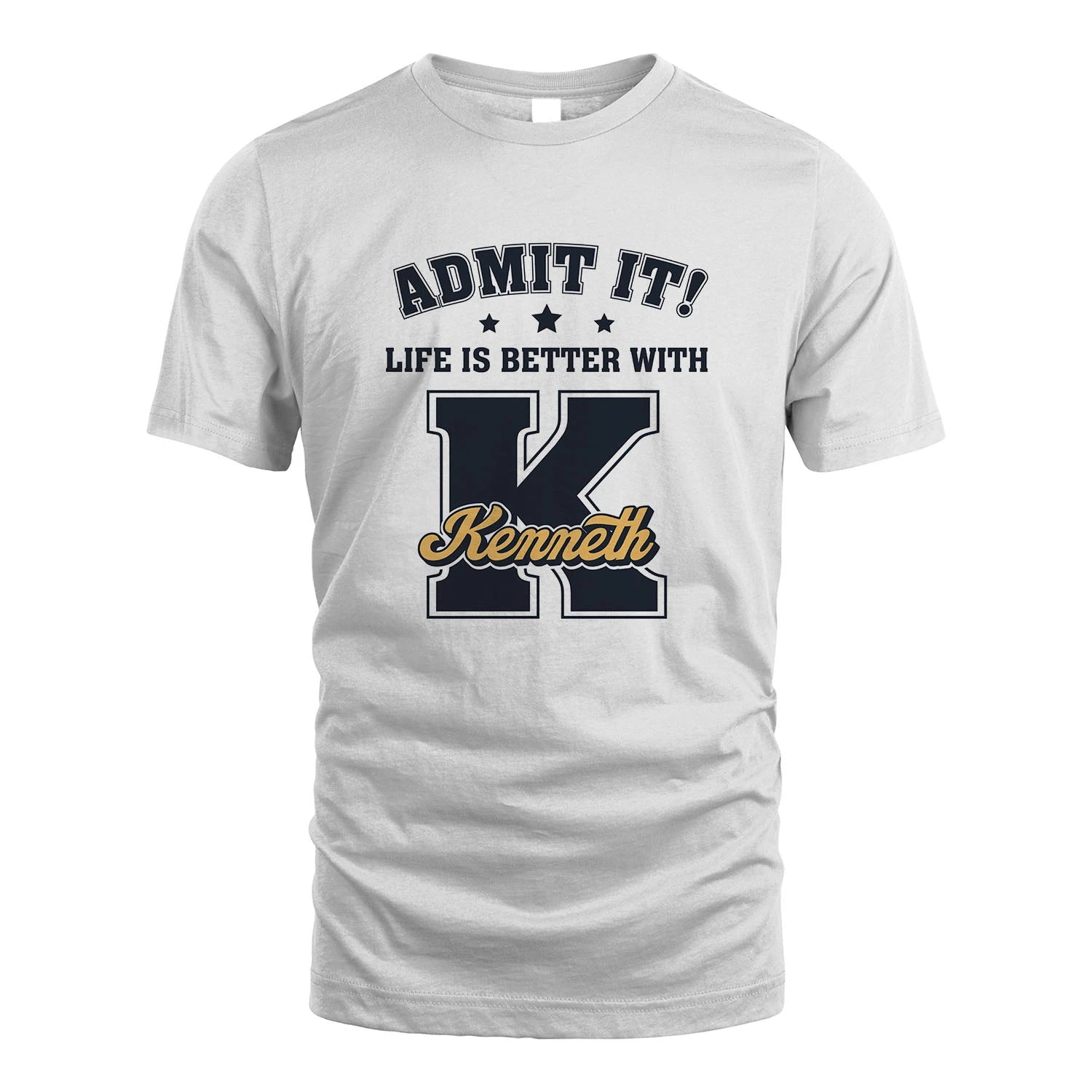 Life Is Better With Your Name Shirt KENNETH M1-17