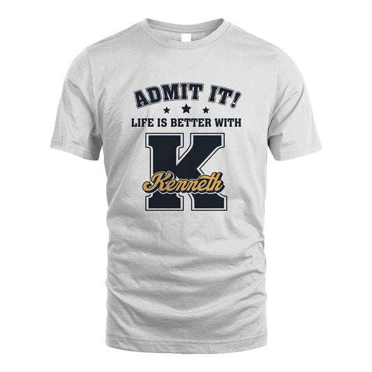 Life Is Better With Your Name Shirt KENNETH M1-17