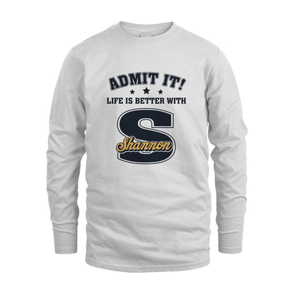 Life Is Better With Your Name Shirt SHANNON M1-17