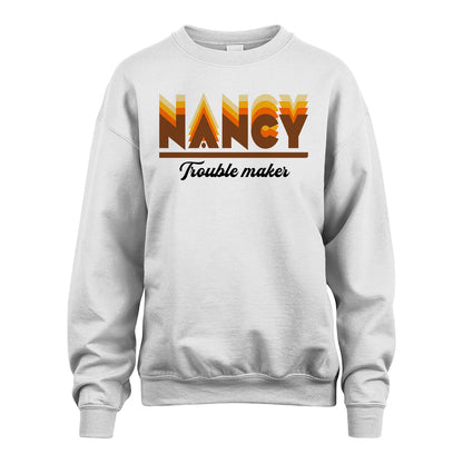 Your Name Trouble Maker Funny Shirt NANCY M1-34