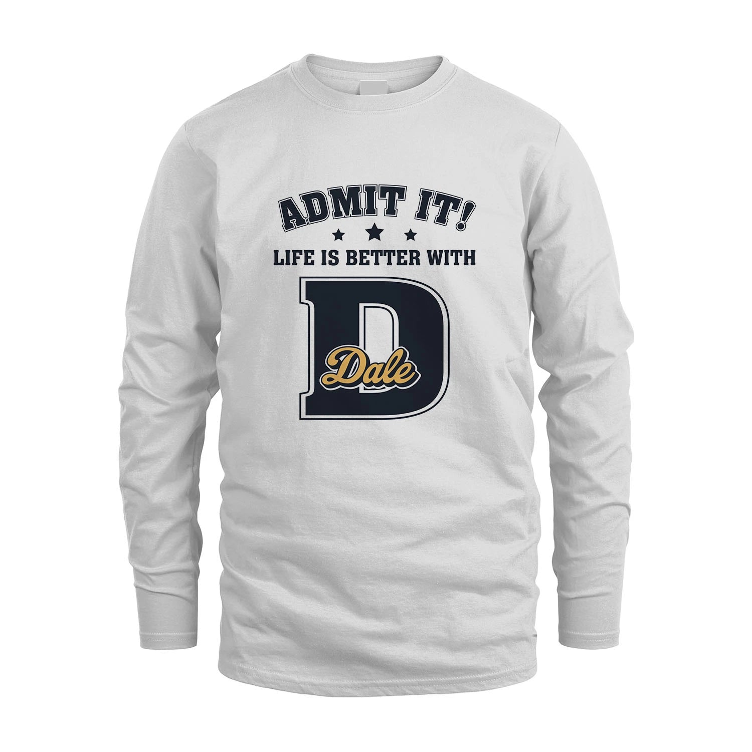 Life Is Better With Your Name Shirt DALE M1-17