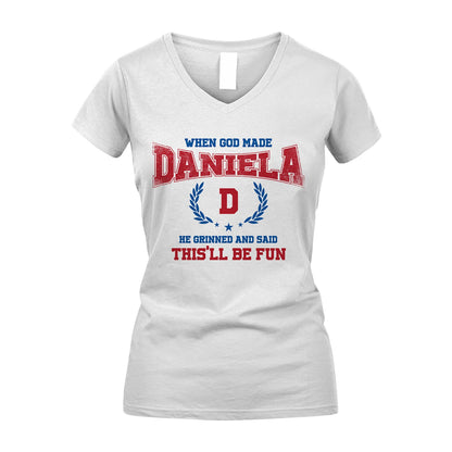 When God Made He Grinned And Said This'll Be Fun Shirt DANIELA M1-12