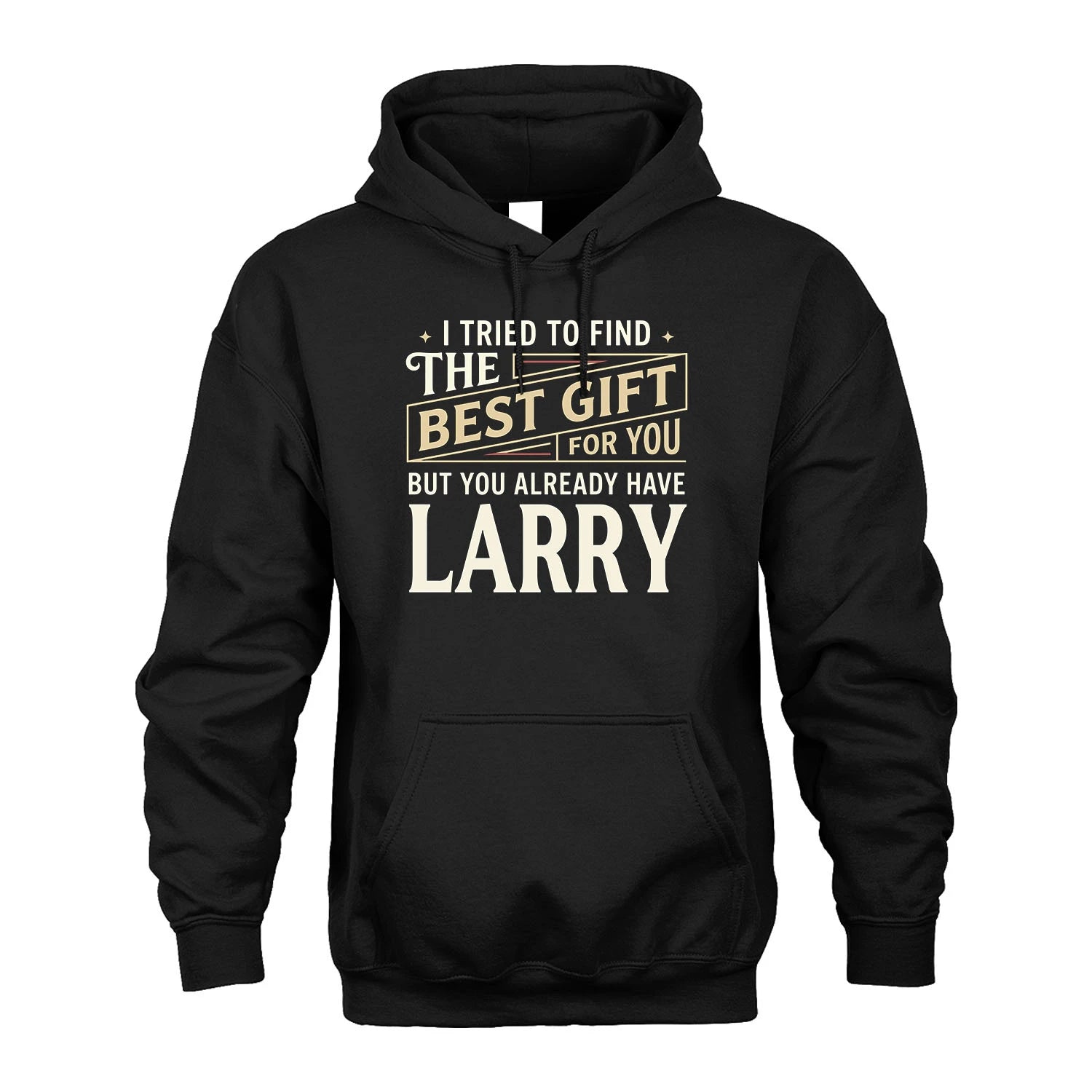 I Tried To Find The Best Gift For You Shirt LARRY M1-3