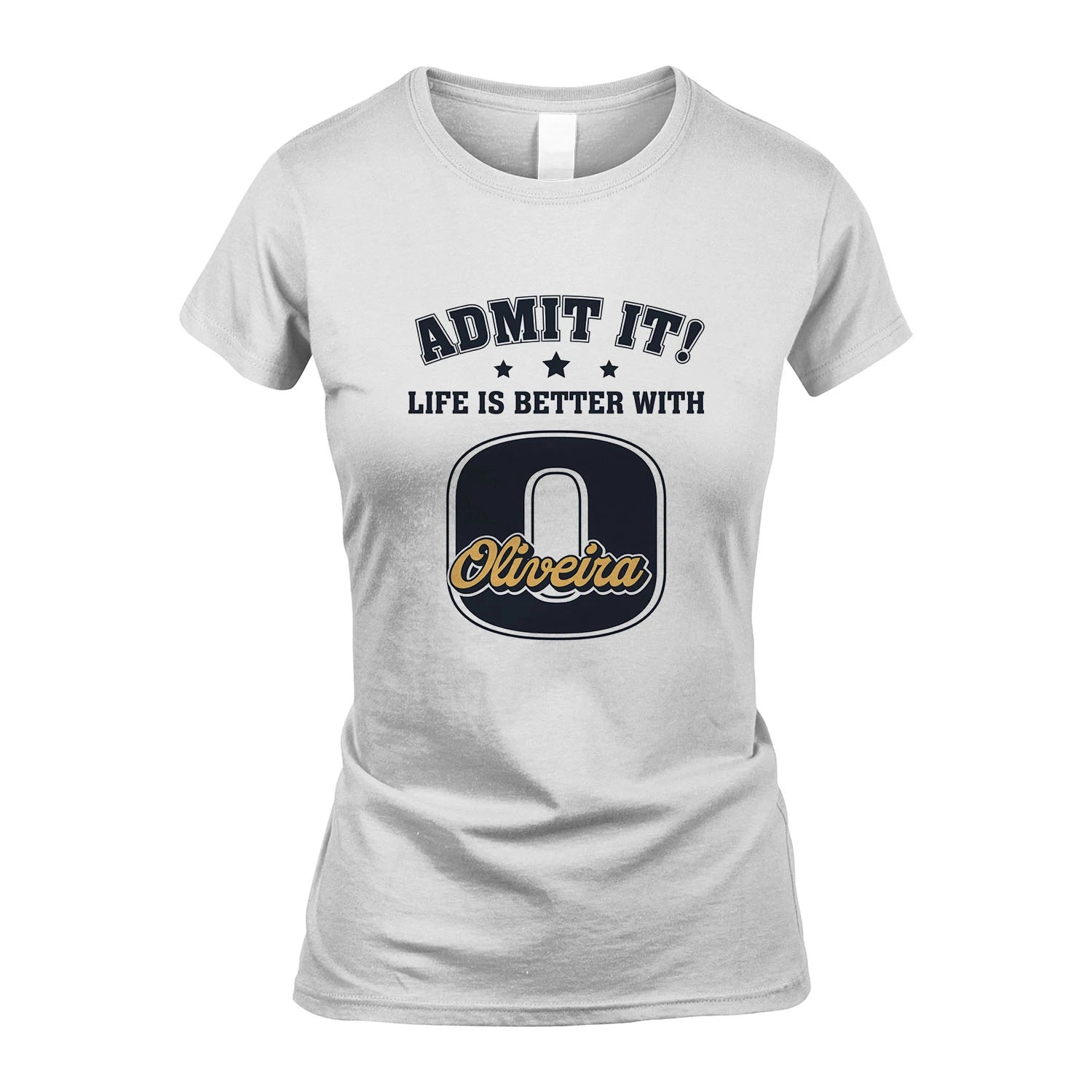 Life Is Better With Your Name Shirt OLIVEIRA M1-17