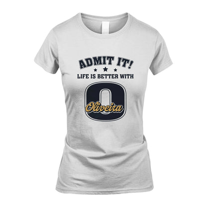 Life Is Better With Your Name Shirt OLIVEIRA M1-17