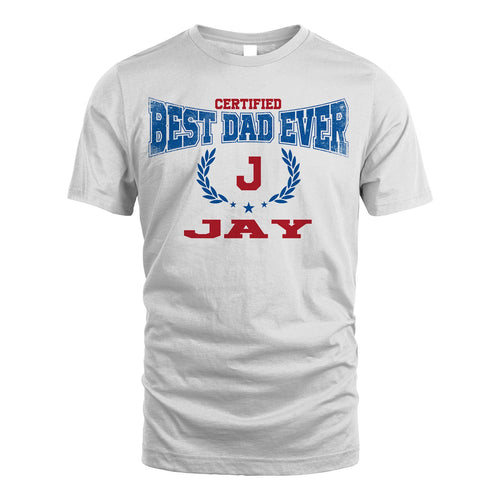 Certified Best Dad Ever Shirt JAY M1-11