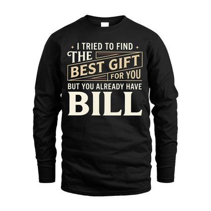 I Tried To Find The Best Gift For You Shirt BILL M1-3